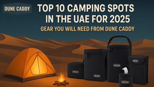 Top 10 Camping Spots in the UAE for 2025 Gear You will Need from Dune Caddy