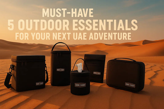Must Have 5 Outdoor Essentials for Your Next UAE Adventure